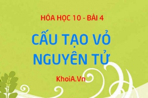 Lớp electron, Phân lớp electron, Số electron tối đa trong lớp n: Cấu tạo vỏ nguyên tử - Hóa 10 bài 4